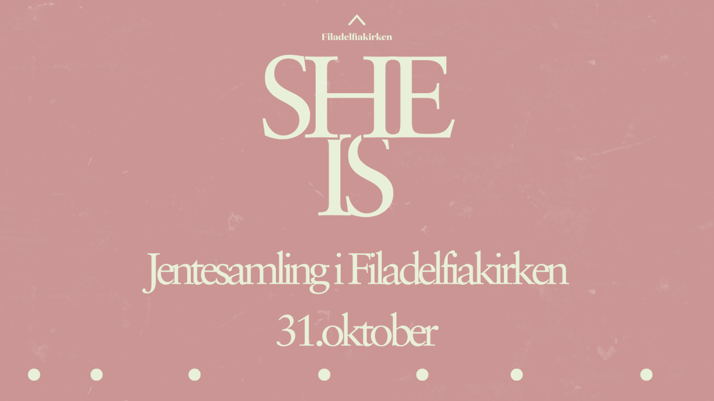 She Is (Jentesamling i Filadelfiakirken)