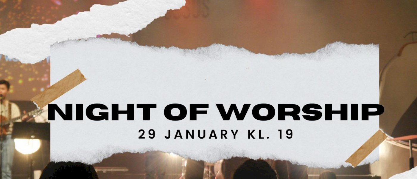 Night of Worship, Jan. 29, kl 19:00