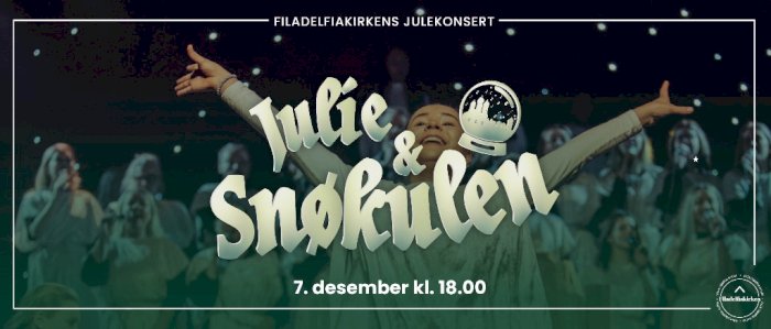 Julekonserten "Julie og Snøkulen" Lørdag kl 1800 i Filadelfiakirken Oslo