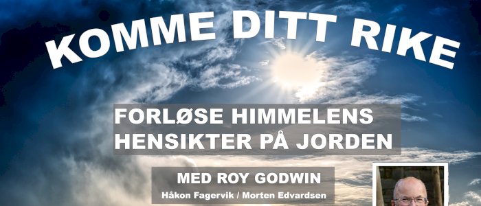 Nasjonal bønnehus-konferanse "Komme Ditt Rike" med Roy Godwin - i Tønsberg