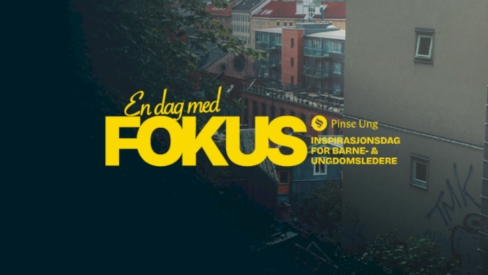 FOKUS - Inspirasjonsdag for barne- og ungdomsledere