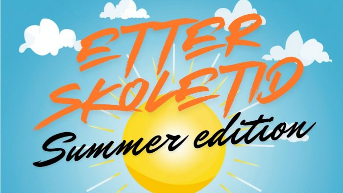 Etter Skoletid summer edition 2026