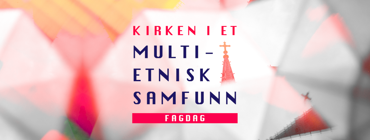 Fagdag: Kirken i et multietnisk samfunn