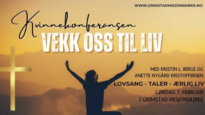 Kvinnekonferansen "Vekk oss til liv!" i Grimstad misjonskirke