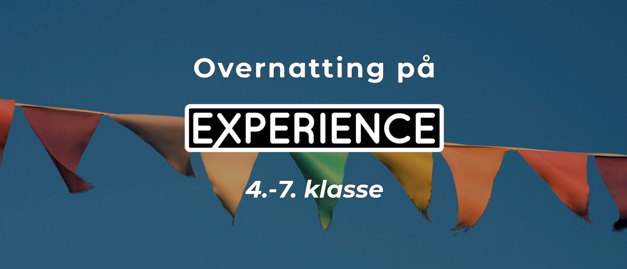 Experience overnatting (4.-7. kl.)