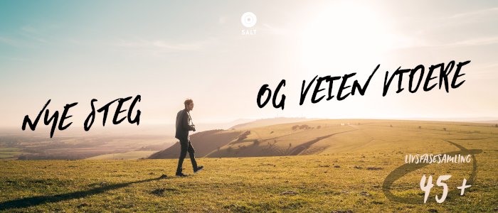 Salt 45+ Livsfasesamling: Nye steg og veien videre