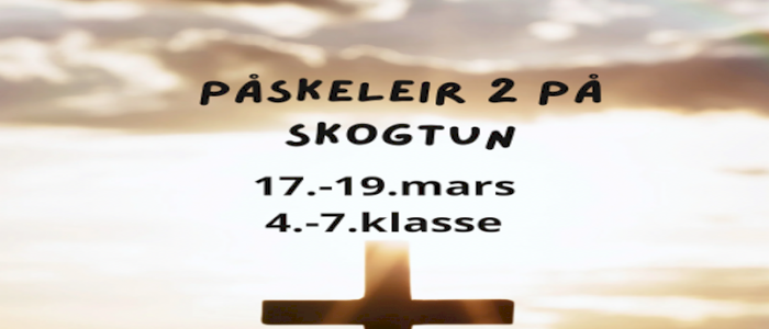 Påskeleir 2 på Skogtun leirsted, 17.-19.mars. 4.-7.trinn