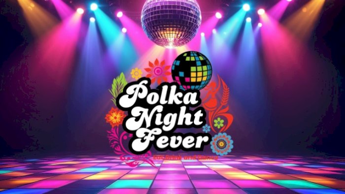 DISCO NIGHT  70's & 80's  by Polka Night Fever - SOLD OUT