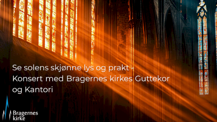 "Se solens skjønne lys og prakt" - Konsert med Bragernes kirkes guttekor og kantori.