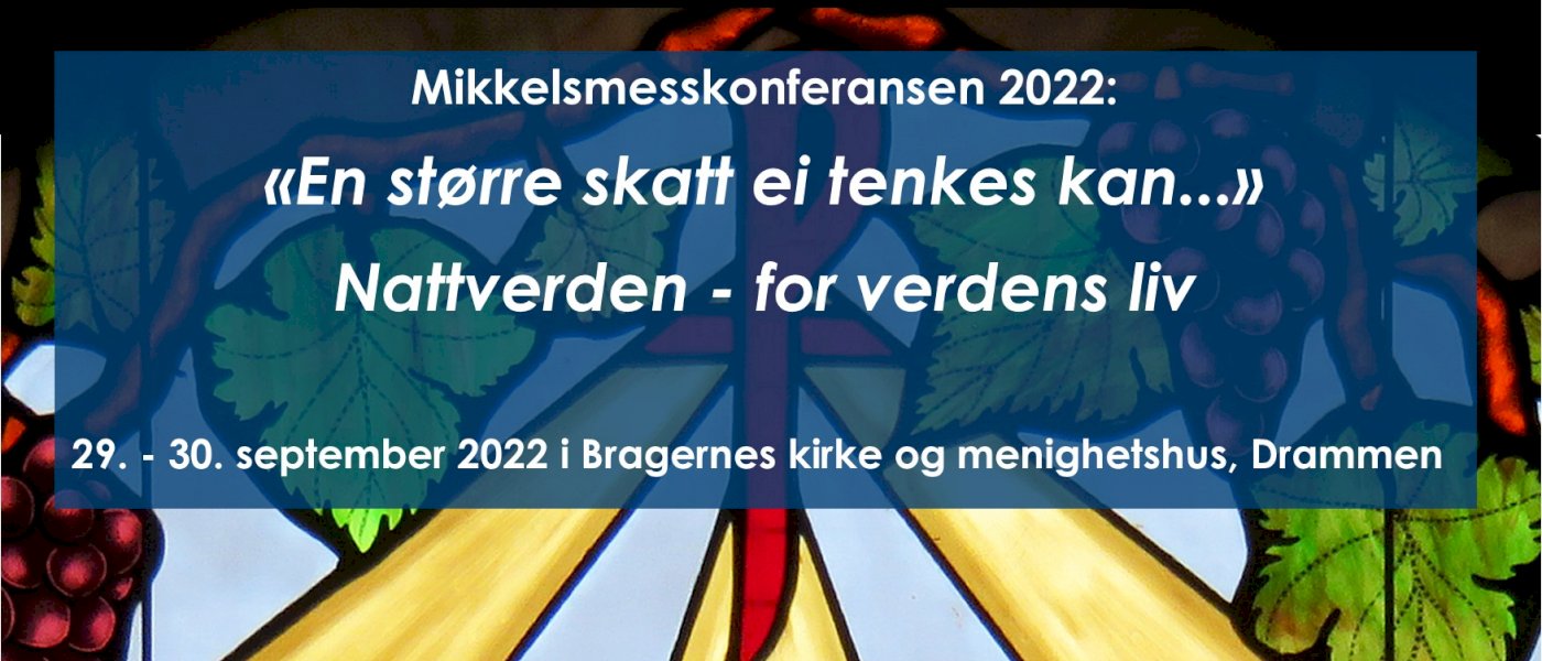 Mikkelsmesskonferansen 2022: "En større skatt ei tenkes kan." Nattverden - for verdens liv