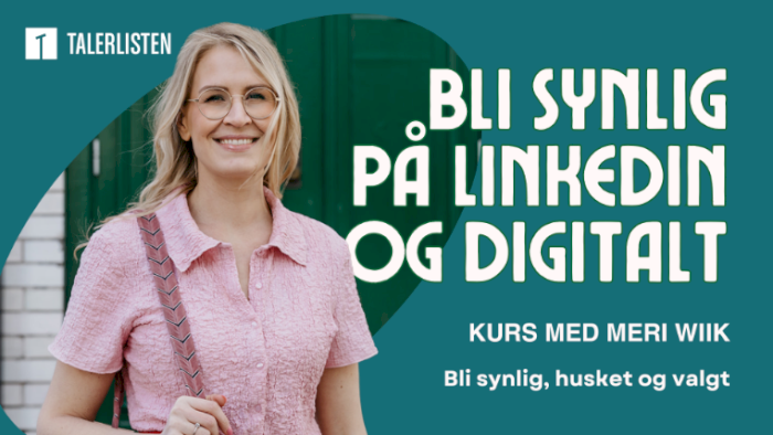 Bli synlig digitalt og på LinkedIn – Praktisk kurs med Meri Wiik!
