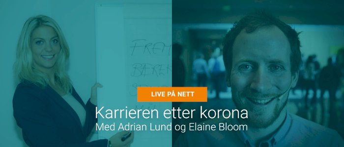 Karrieren etter korona - Motivasjonsforedrag med Adrian Lund og Elaine Bloom