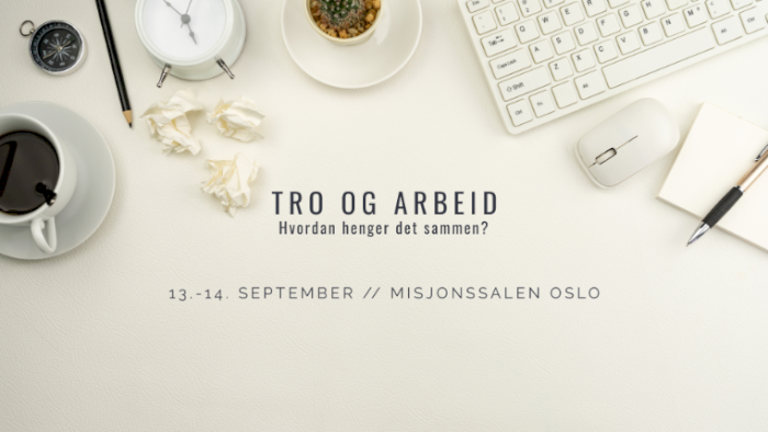 Tro og arbeid - Hvordan henger det sammen?