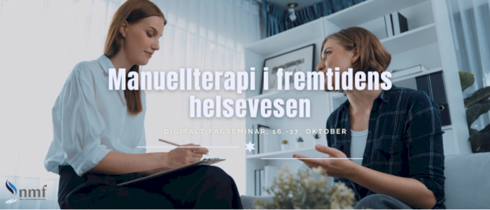 Digitalt fagseminar, 16.-17. oktober: Manuellterapi i fremtidens helsevesen - tilgjengelig i opptak