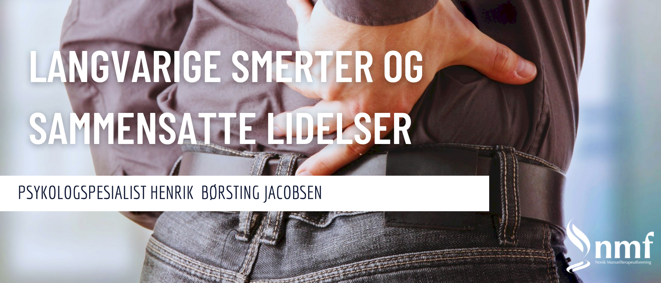 Oslo, 1. april: Langvarige smerter og sammensatte lidelser