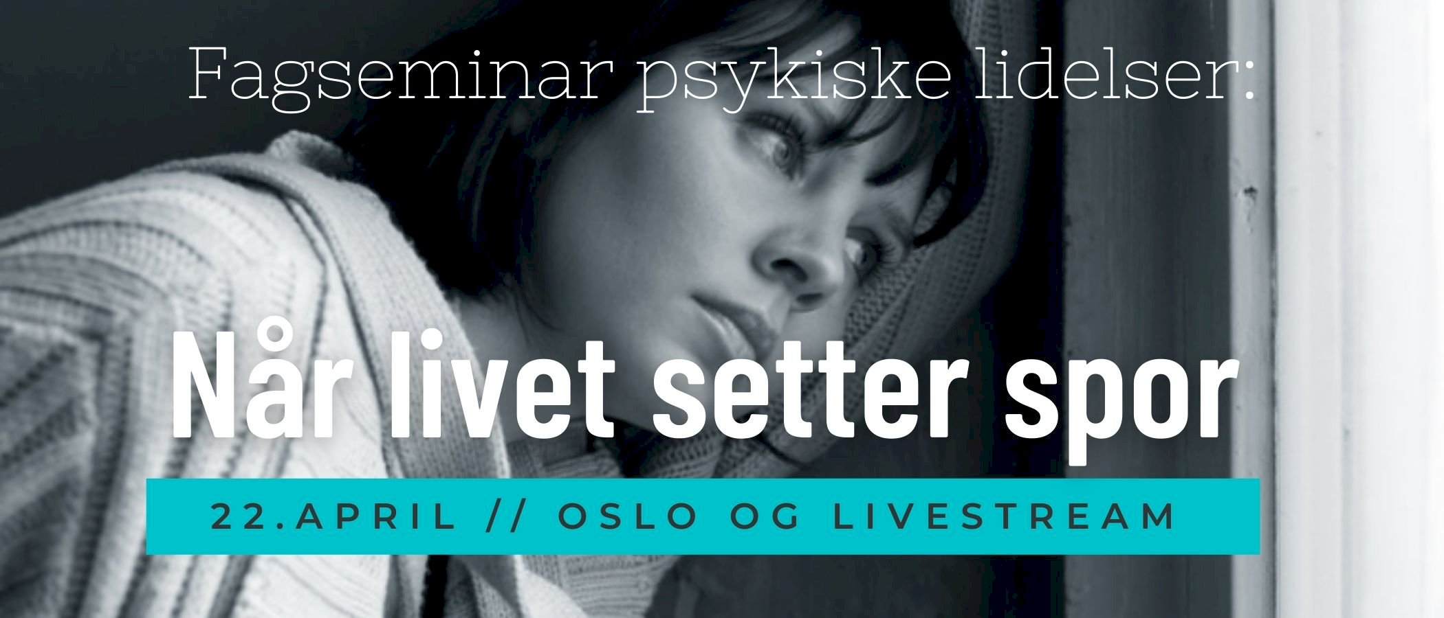 Oslo og livestream, 22. april: Når livet setter spor