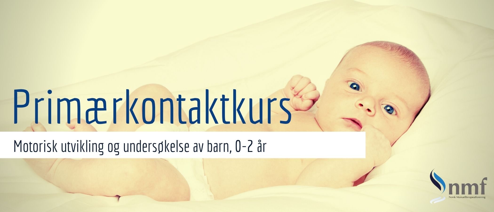 Oslo, 12.- 13. mai 2023: Primærkontaktkurs: Motorisk utvikling og undersøkelse av barn 0-2 år