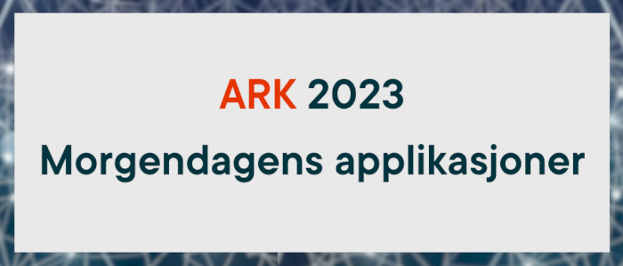 Ark 2023 - Morgendagens applikasjoner
