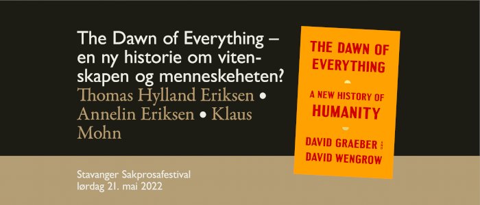 Stavanger Sakprosafestival: The Dawn of Everything – en ny historie om vitenskapen og menneskeheten?