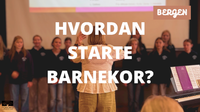 Hvordan starte barnekor? i Bergen