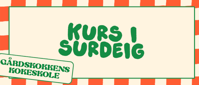 Surdeigkurs med Robert 💚 Gårdskokkens kokeskole