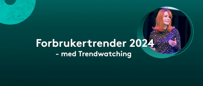 Frokostmøte: Forbrukertrender 2024