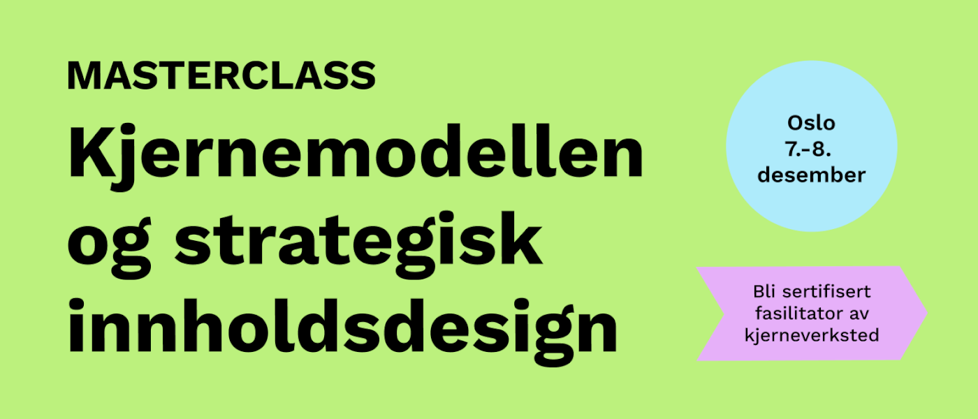 Kjernemodellen og strategisk innholdsdesign - MASTERCLASS 7.-8. desember 2023