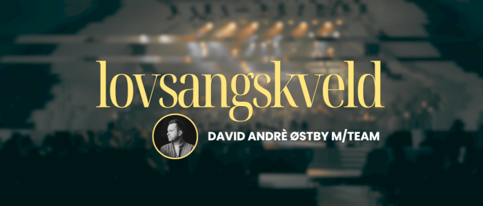Lovsangkveld med David Andrè Østby m/team