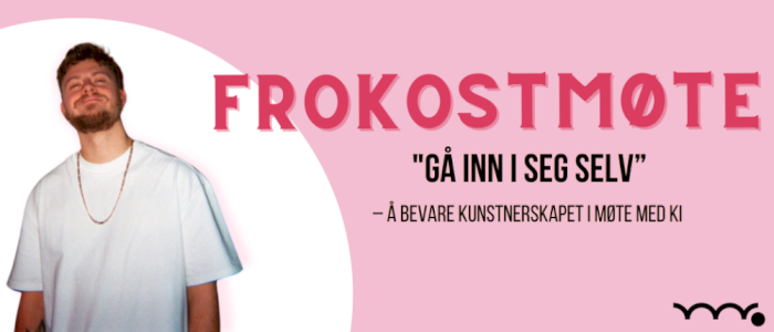 Frokostmøte: "Gå inn i seg selv” – Å bevare kunstnerskapet i møte med KI