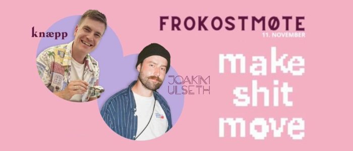 Frokostmøte: Make shit move!