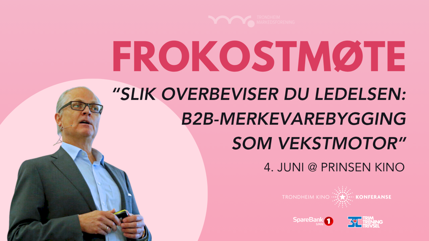 Frokostmøte: Slik overbeviser du ledelsen: B2B-merkevarebygging som vekstmotor