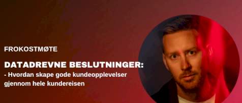 Frokostmøte: Datadrevne beslutninger: hvordan skape gode kundeopplevelser gjennom hele kundereisen