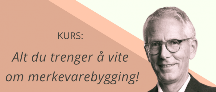KURS: Alt du trenger å vite om merkevarebygging!