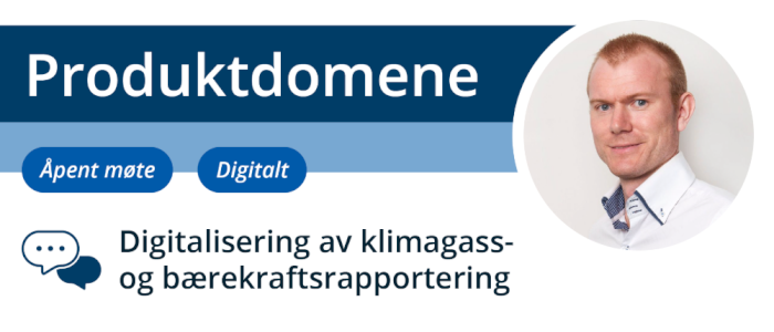 Åpent Produktdomene møte - Digitalisering av klimagass- og bærekraftsrapportering