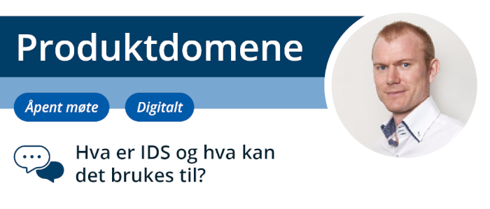 Åpent Produktdomene møte - Hva er IDS og hva kan det brukes til?