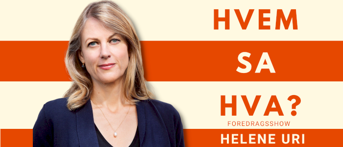 "Hvem sa hva?" - Foredrag med Helene Uri