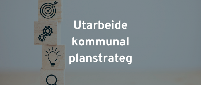 Hvordan utarbeide kommunal planstrategi i Framsikt sin Planmodul