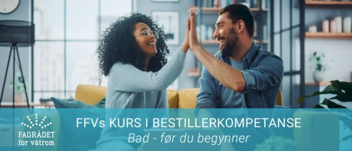 Bestillerkurs bad - før du begynner