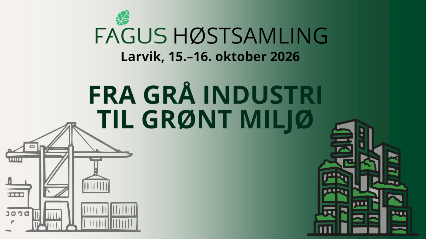FAGUS høstsamling: fra grå industri til grønt miljø