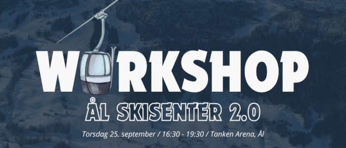Workshop - Nye muligheter i Ål skisenter!