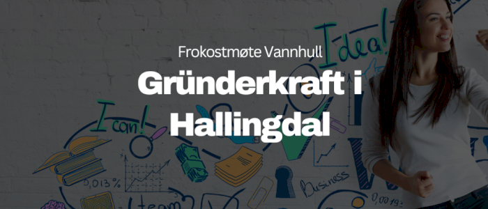 Frokostmøte Vannhull - Gründerkraft i Hallingdal