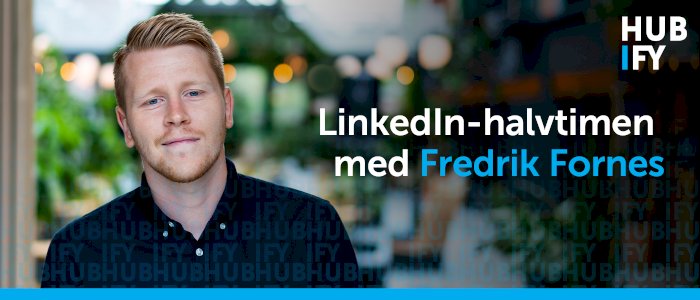 LinkedIn-halvtimen med Fredrik Fornes