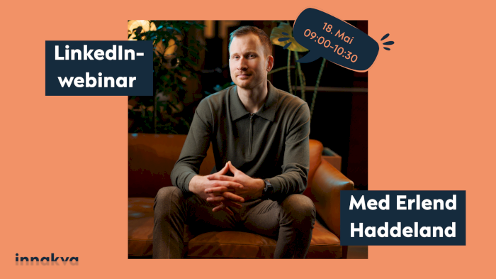 Webinar med LinkedIn-strateg Erlend Haddeland