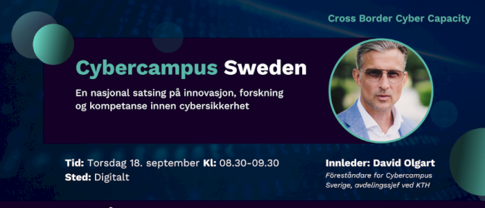 Cybercampus Sweden – en nasjonal satsing på innovasjon, forskning og kompetanse innen cybersikkerhet
