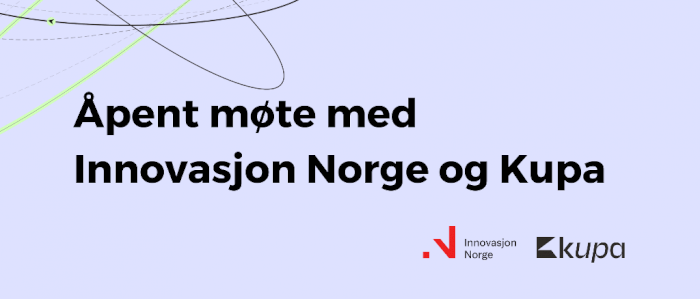 Åpent møte med Innovasjon Norge og Kupa