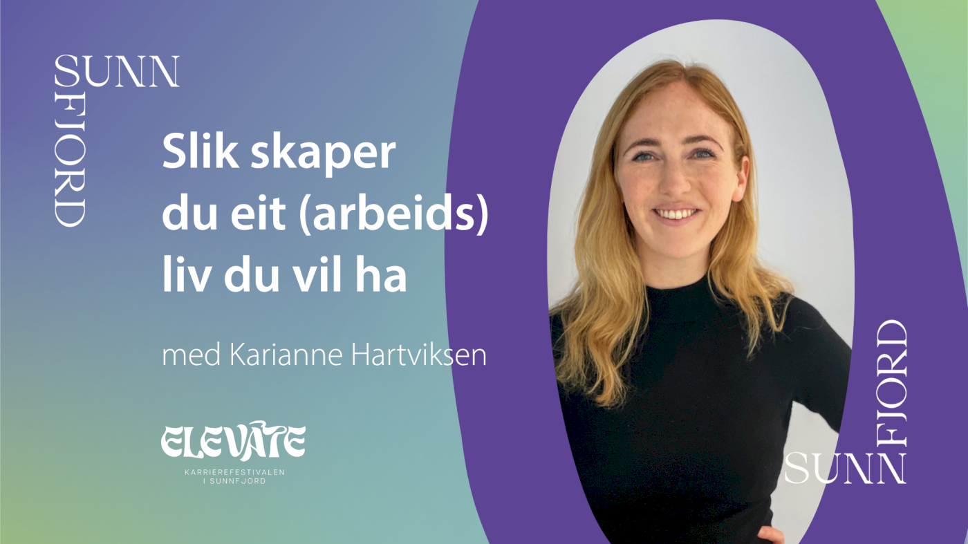 Slik skaper du eit (arbeids) liv du vil ha, med Karianne Hartviksen -  Elevate 2026