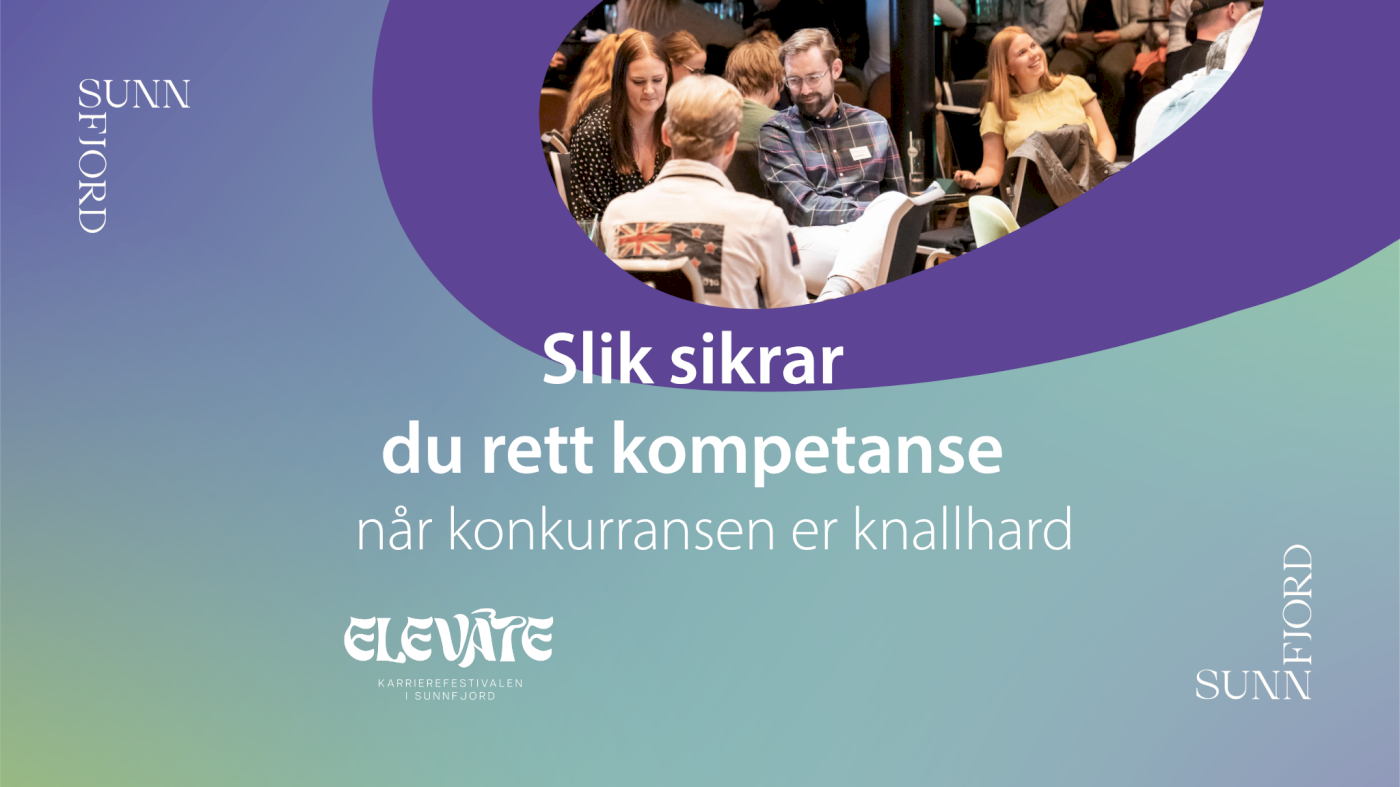 Slik sikrar du rett kompetanse når konkurransen er knallhard – Elevate 2026