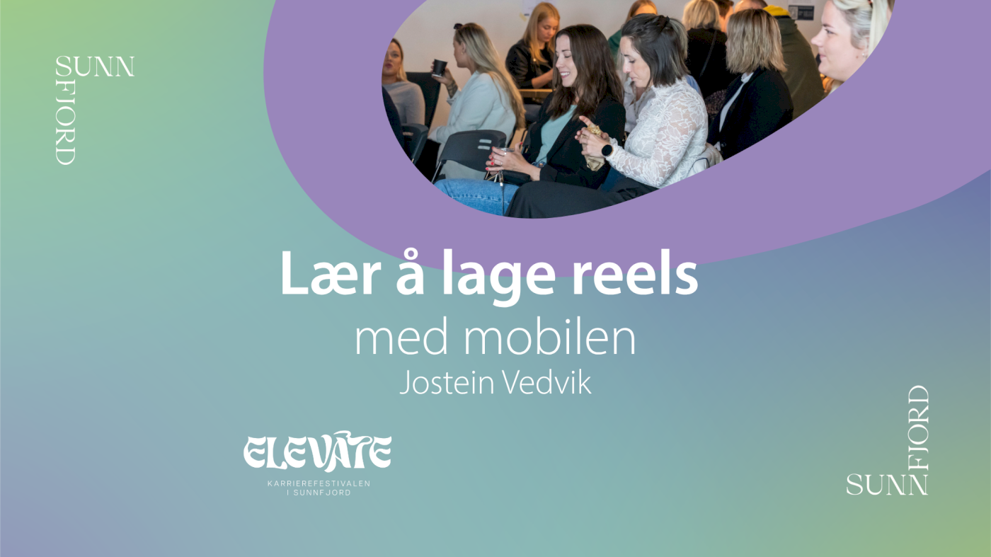 Lær å lage reels med mobilen – Elevate 2026