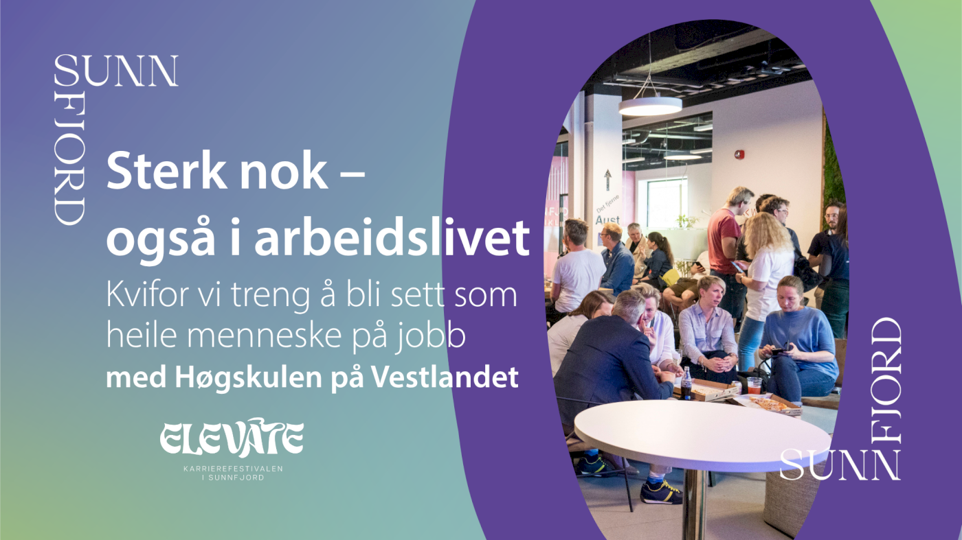 Sterk nok – også i arbeidslivet. Kvifor vi treng å bli sett som heile menneske på jobb
