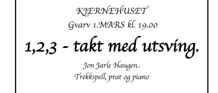 Jon Jarle Haugen, 1,2,3- takt med utsving. Trekkspill, prat og piano.